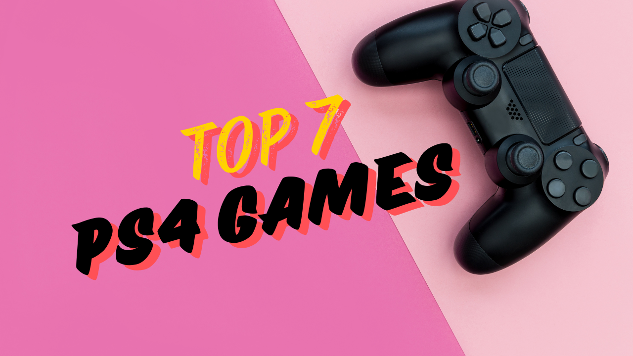 Top 7 PS4 Games You Should Be Playing This Summer