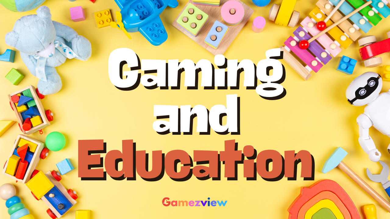Gaming and Education: Using Games as Learning Tools