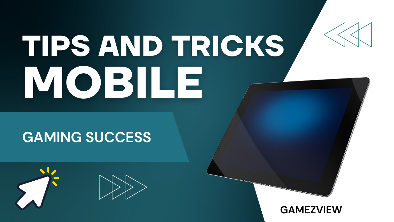 Tips and Tricks for Mobile Gaming Success