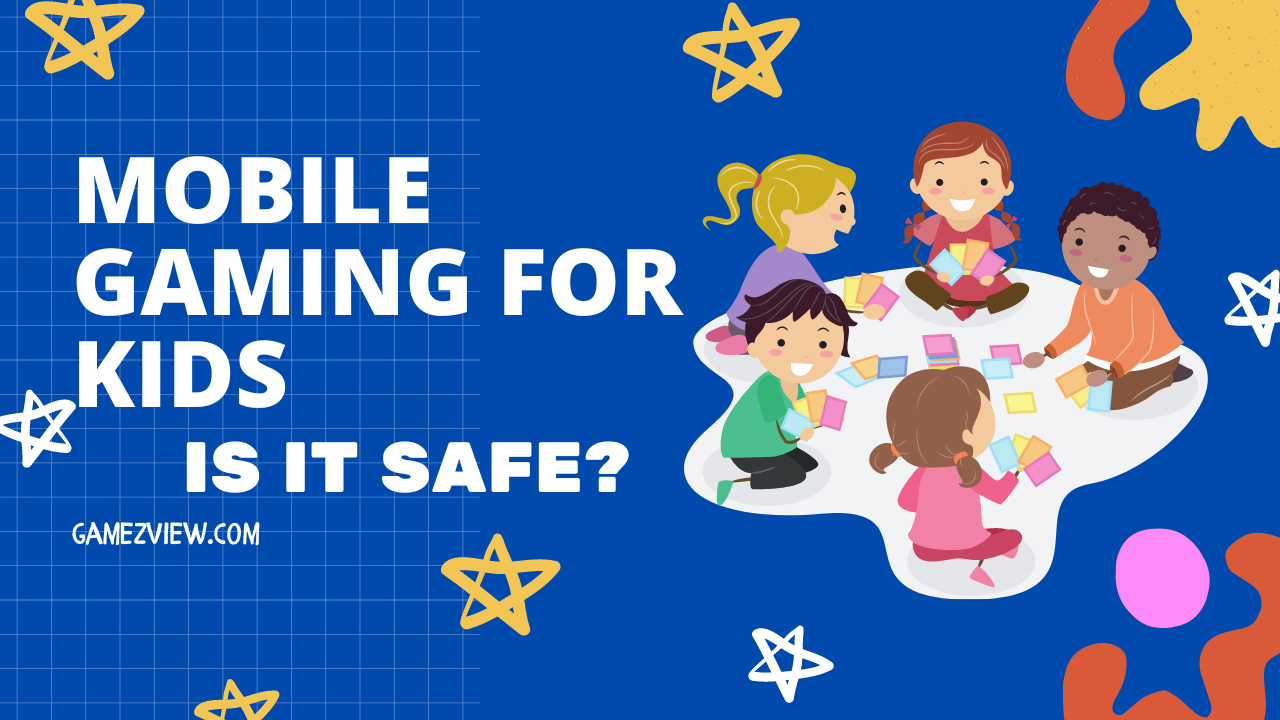 Mobile Gaming for Kids: Is it Safe?