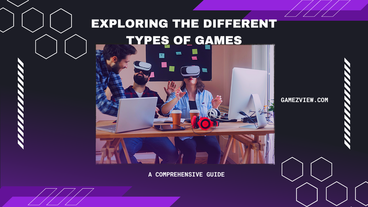 Exploring the Different Types of Games: A Comprehensive Guide