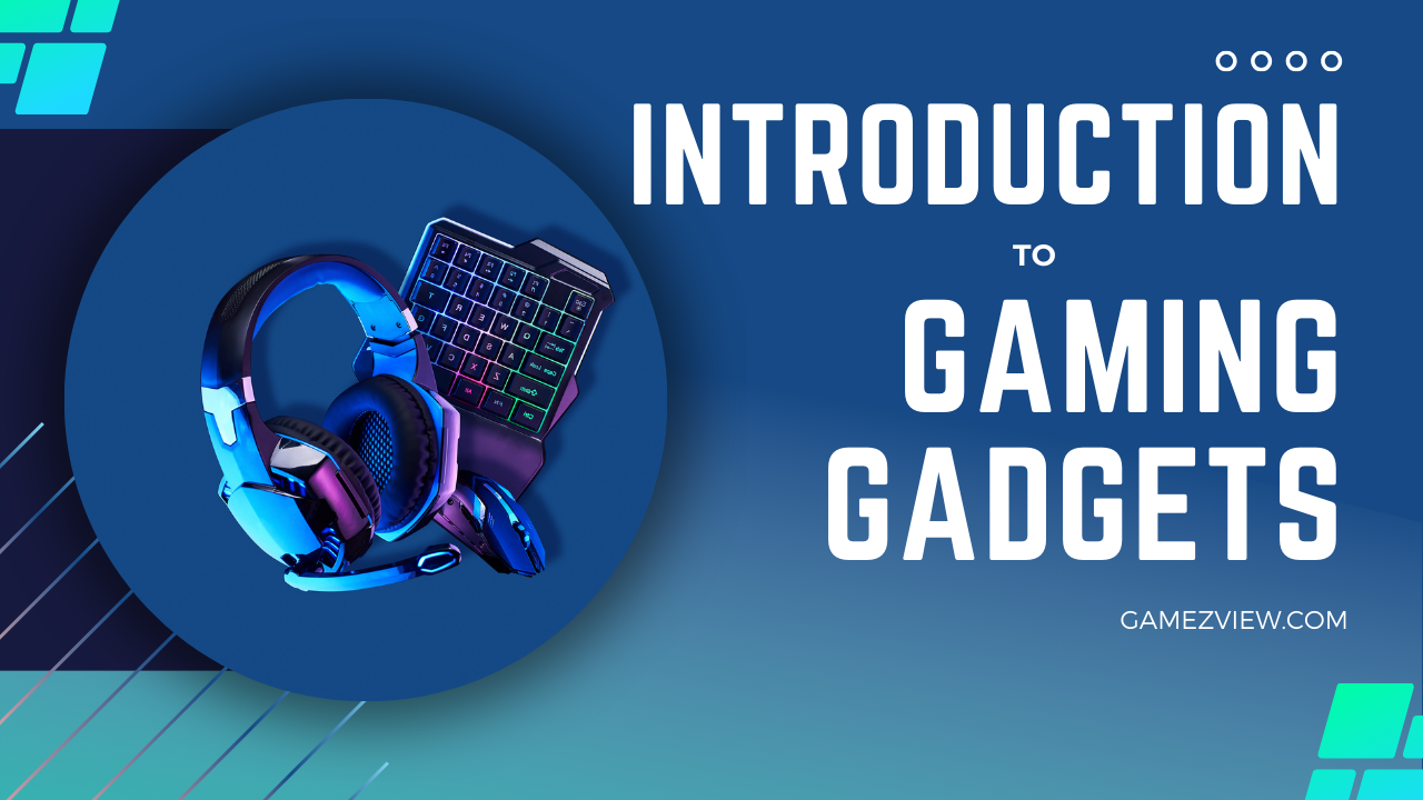 Introduction to Gaming Gadgets