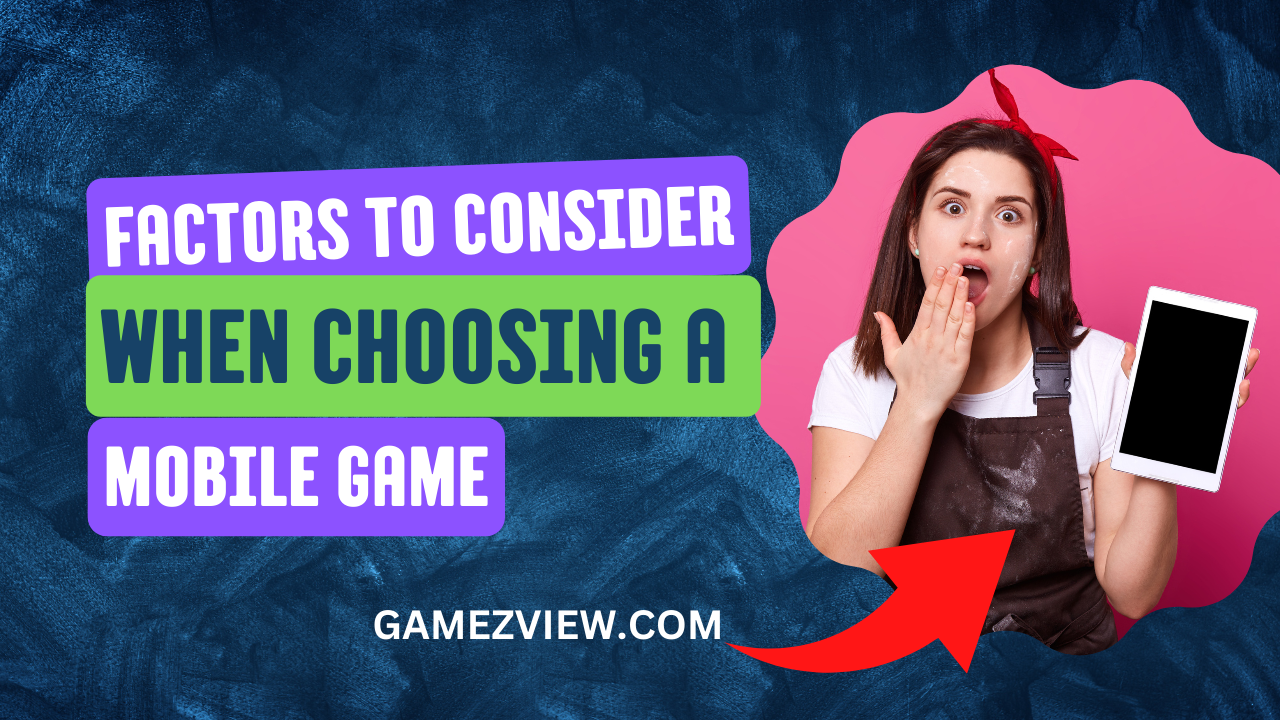 Factors to Consider when Choosing a Mobile Game