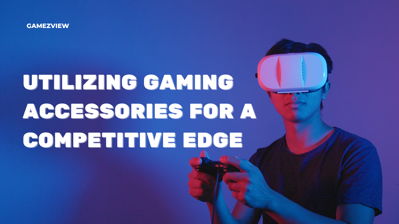 Utilizing gaming accessories for a competitive edge