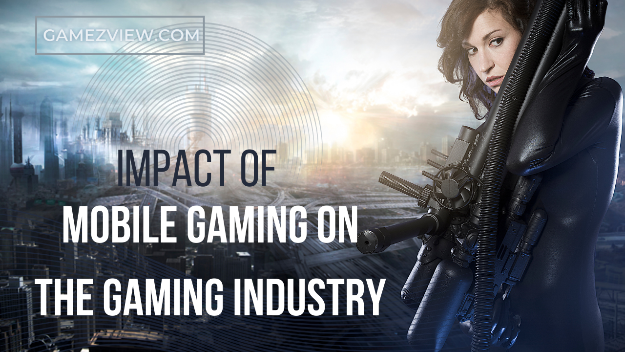 Impact of Mobile Gaming on the Gaming Industry