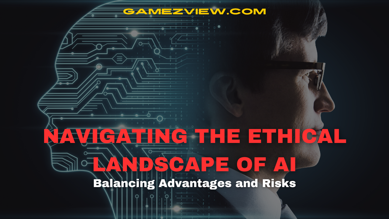 Navigating the Ethical Landscape of AI: Balancing Advantages and Risks