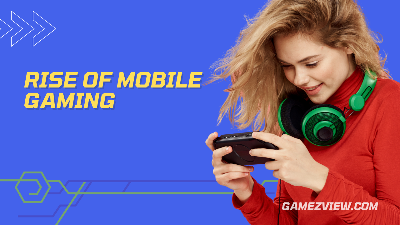 The Rise of Mobile Gaming