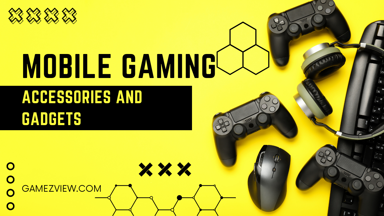 Mobile Gaming Accessories and Gadgets