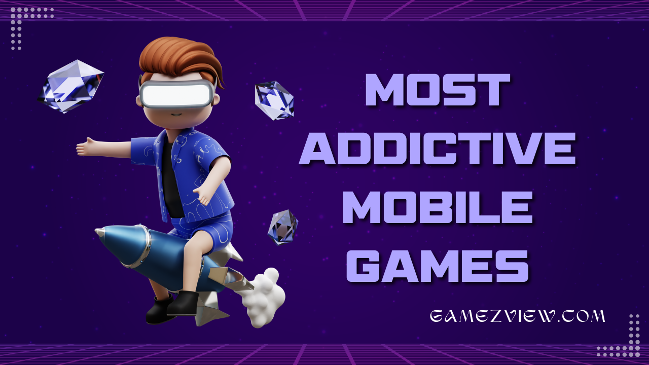 The Most Addictive Mobile Games