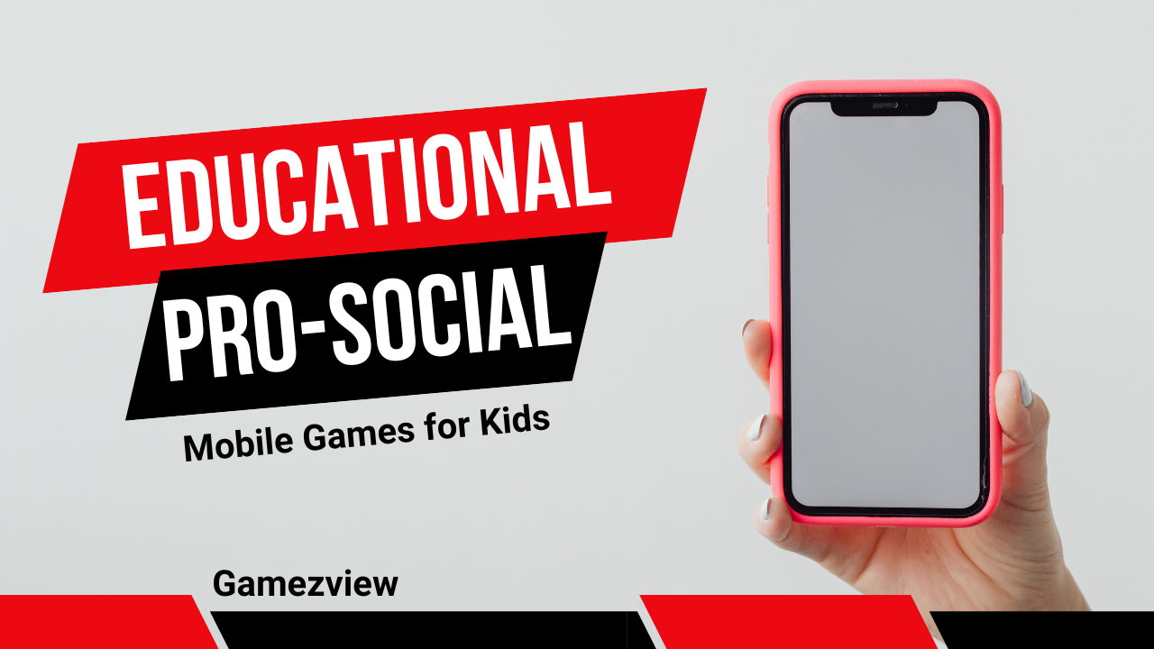 Educational and Pro-Social Mobile Games for Kids