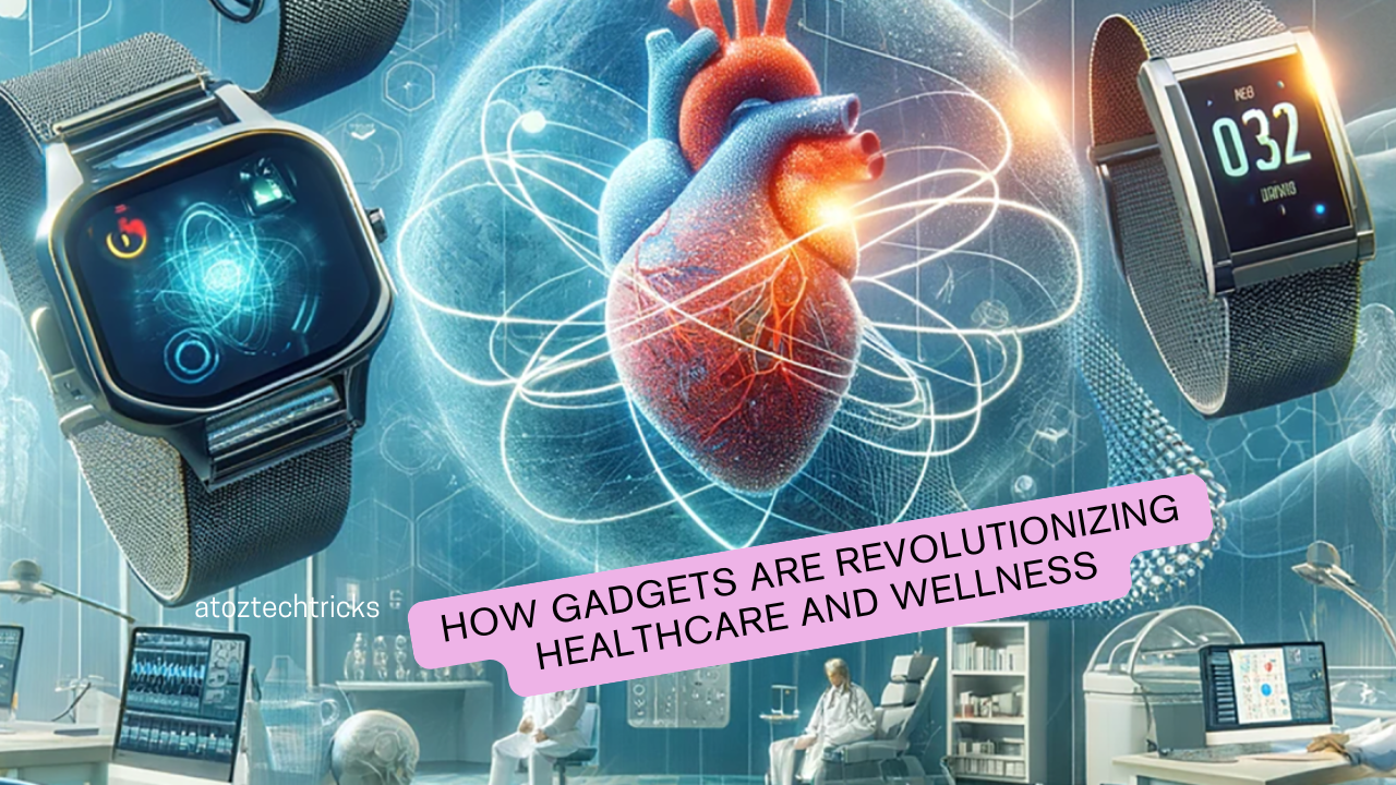 How Gadgets Are Revolutionizing Healthcare and Wellness