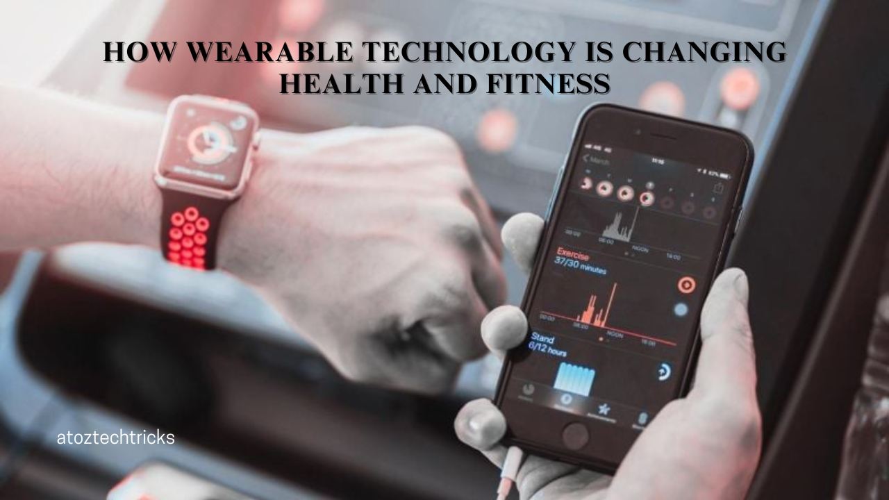 How Wearable Technology is Changing Health and Fitness