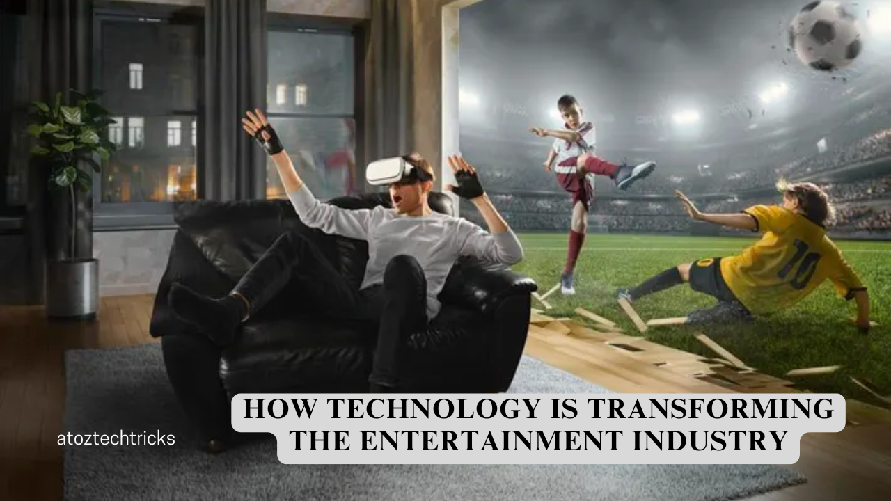 How Technology is Transforming the Entertainment Industry