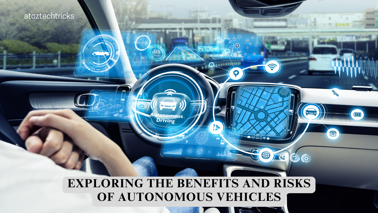 Exploring the Benefits and Risks of Autonomous Vehicles