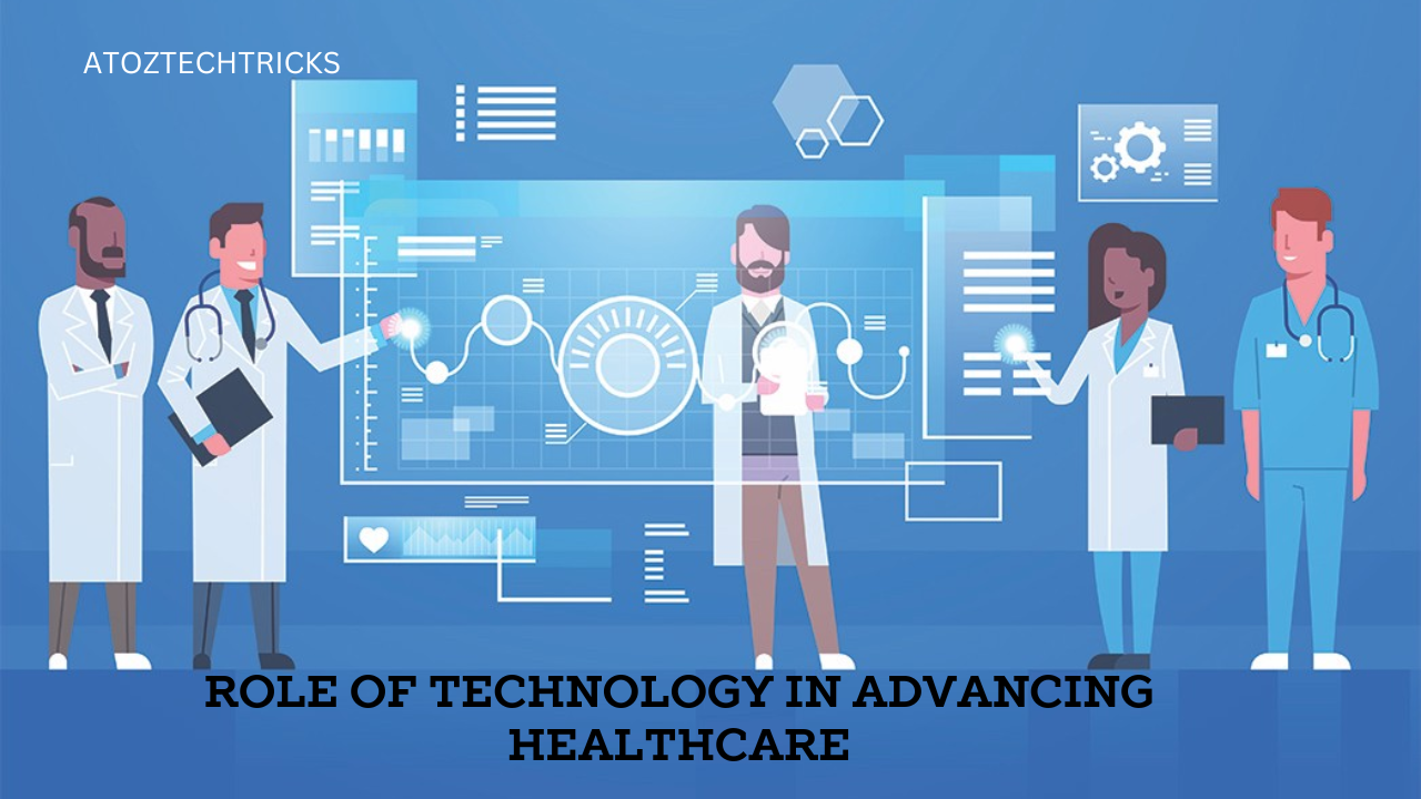 The Role of Technology in Advancing Healthcare