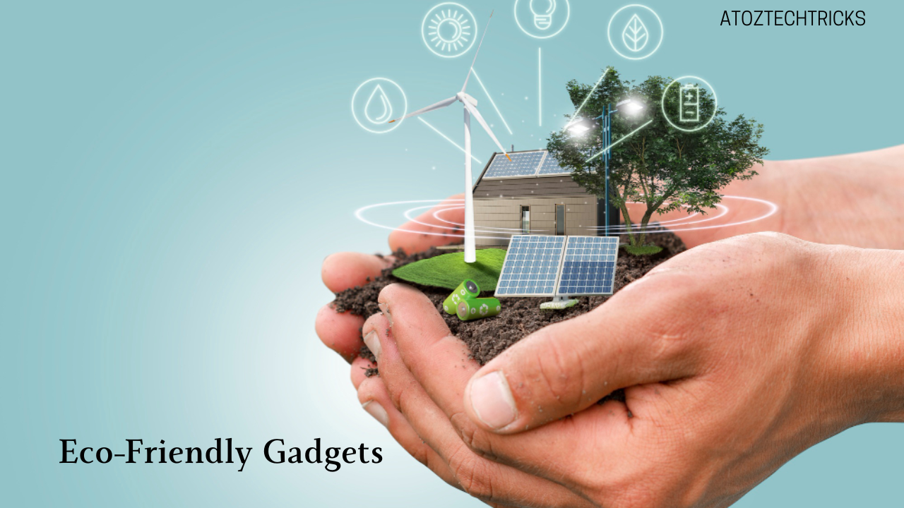 Eco-Friendly Gadgets: Sustainable Tech Solutions for 2024