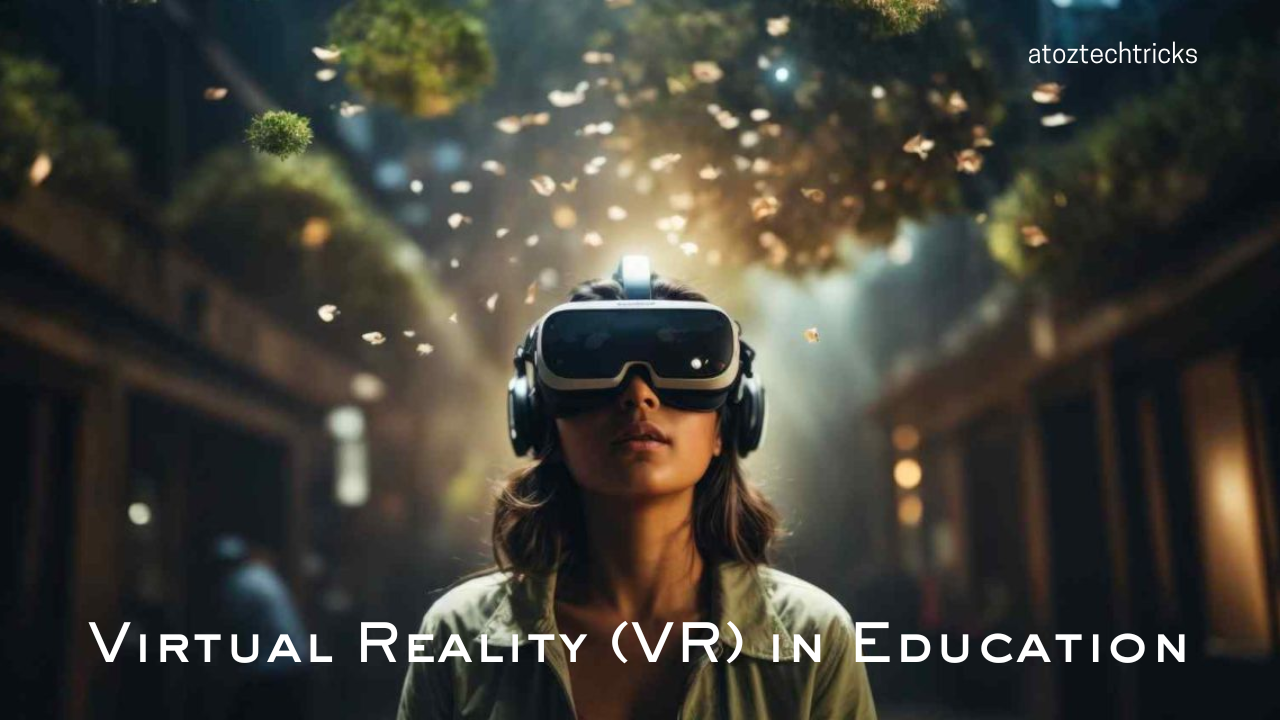 Exploring the Potential of Virtual Reality (VR) in Education