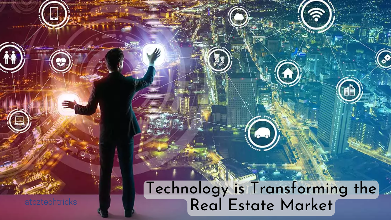 How Technology is Transforming the Real Estate Market