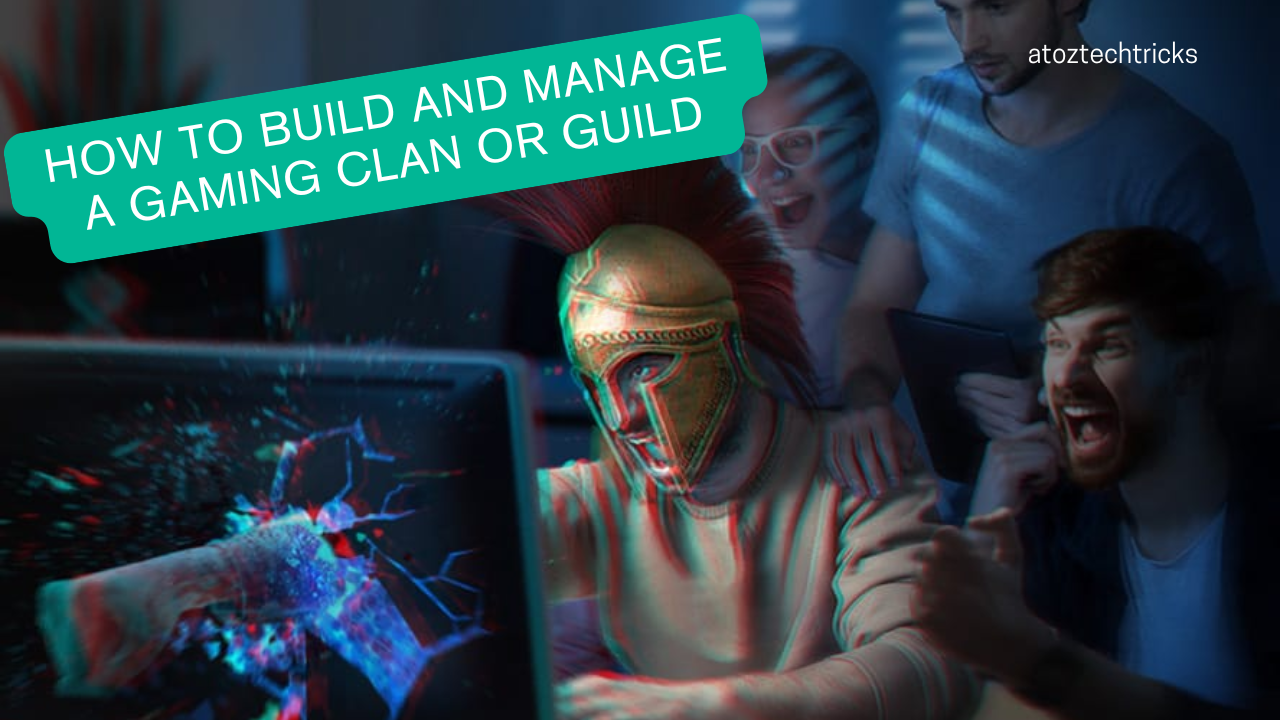 How to Build and Manage a Gaming Clan or Guild: A Comprehensive Guide