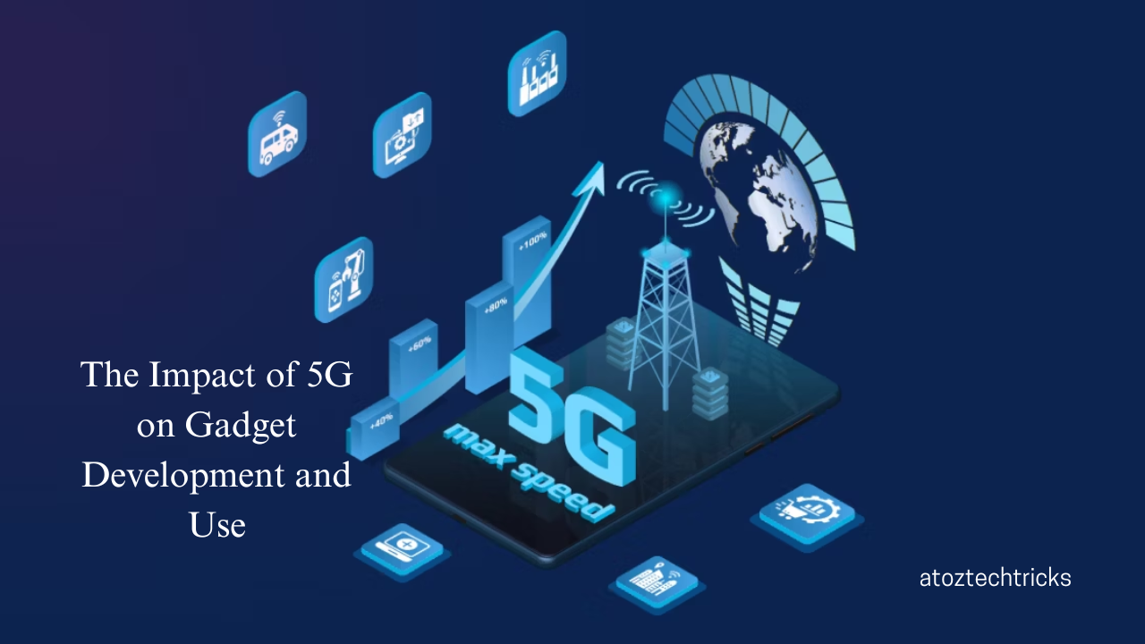 The Impact of 5G on Gadget Development and Use