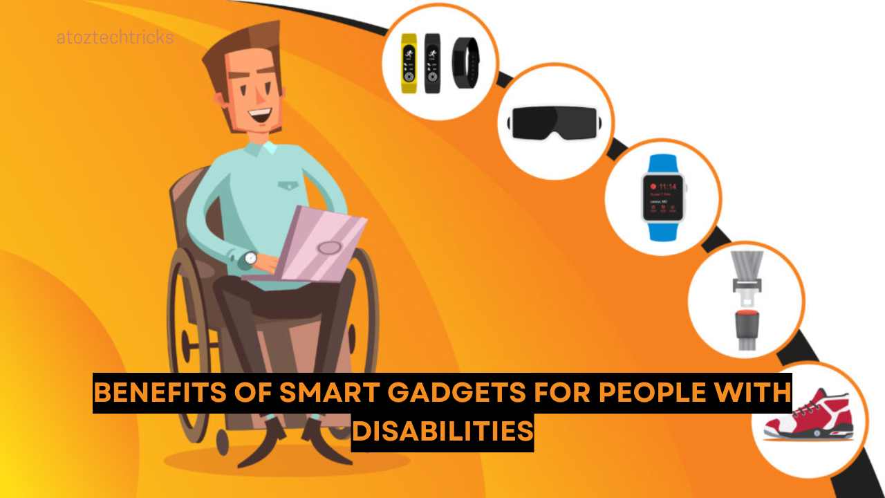 The Benefits of Smart Gadgets for People with Disabilities