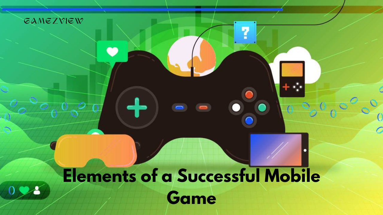 Elements of a Successful Mobile Game: Graphics, Gameplay, and More