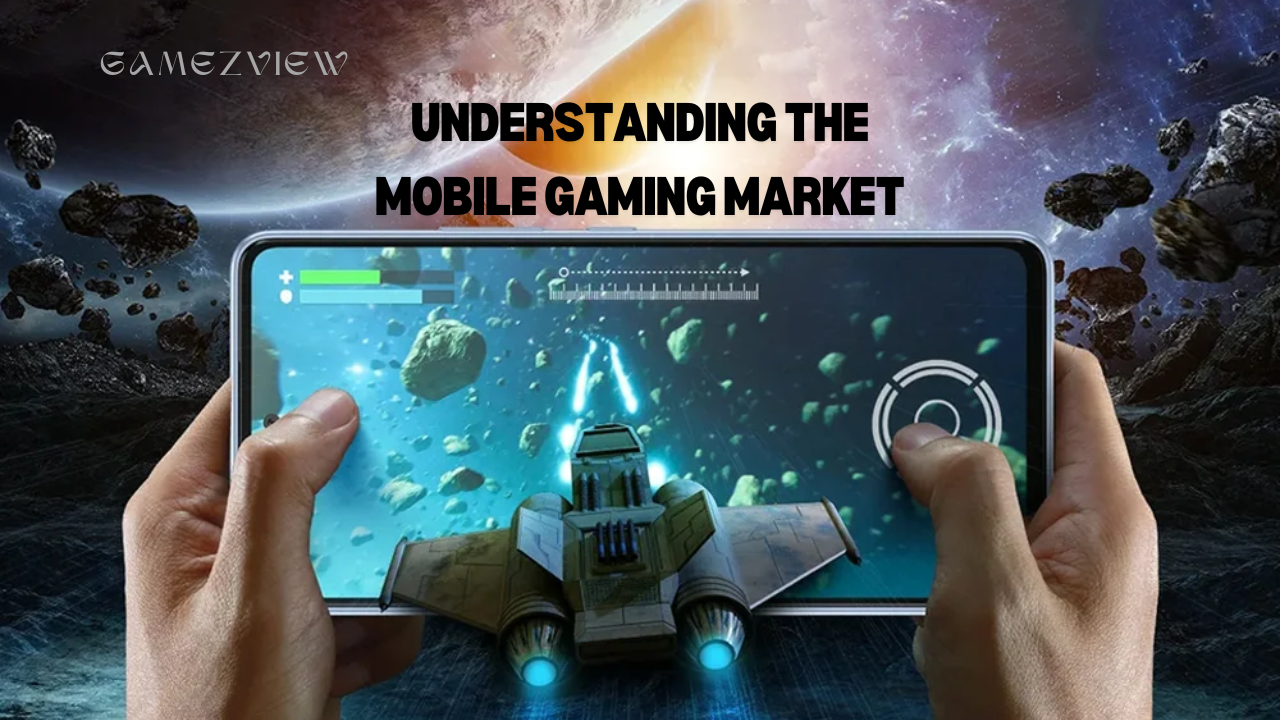 Understanding the Mobile Gaming Market