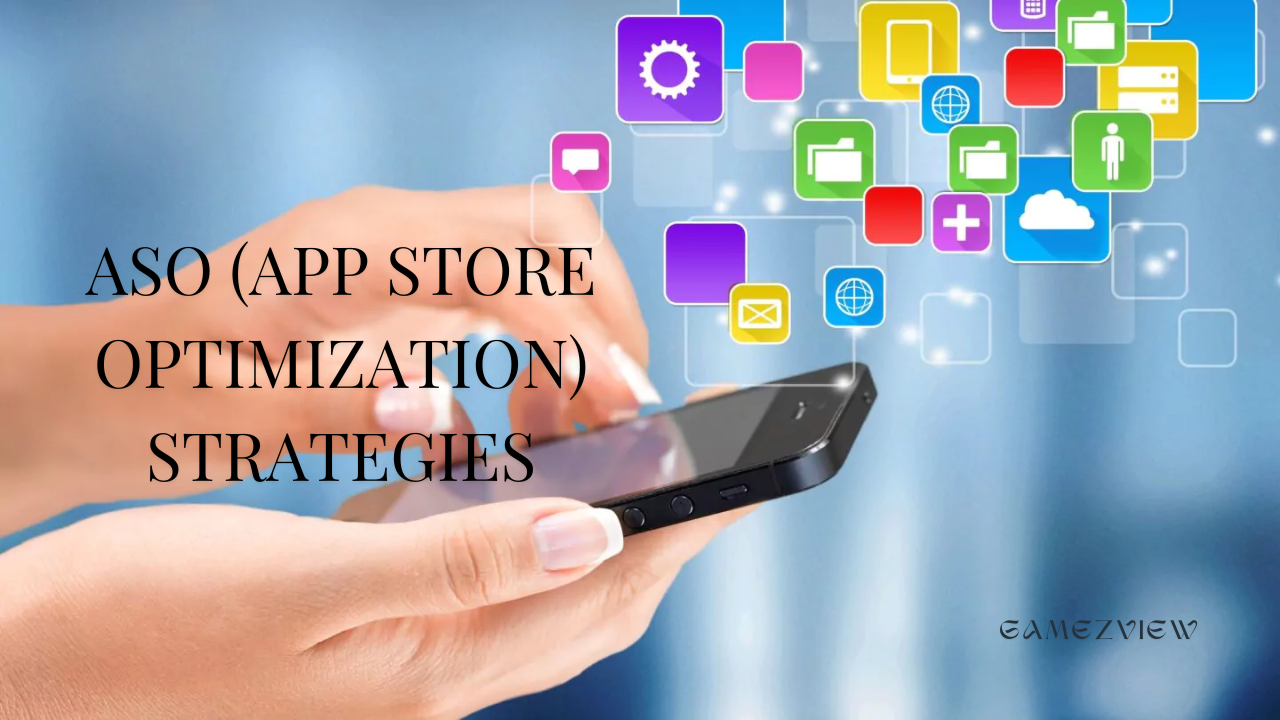 ASO (App Store Optimization) Strategies for Mobile Games: A Comprehensive Guide