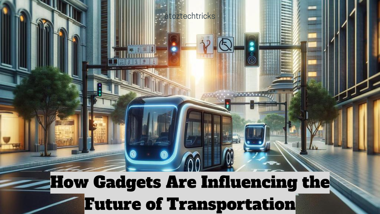 How Gadgets Are Influencing the Future of Transportation