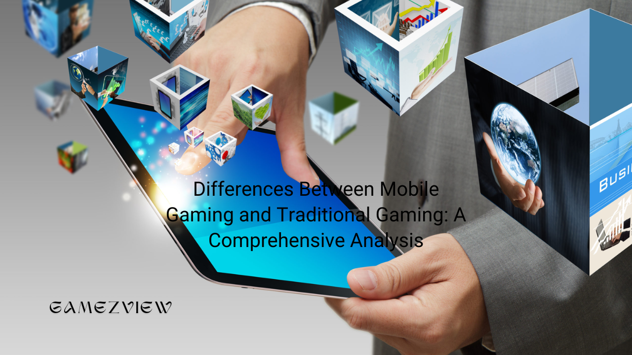 Differences Between Mobile Gaming and Traditional Gaming: A Comprehensive Analysis